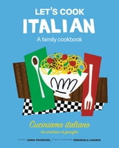 Let s Cook Italian, A Family Cookbook