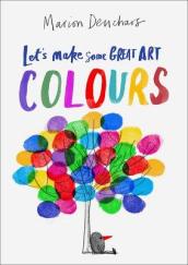 Let s Make Some Great Art: Colours