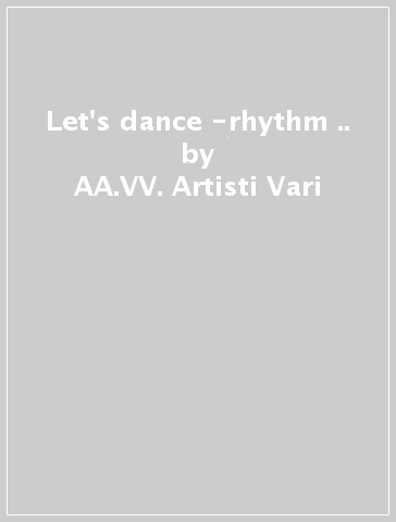 Let's dance -rhythm &.. - AA.VV. Artisti Vari