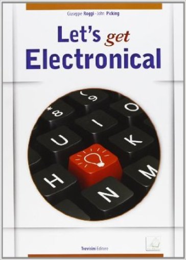 Let's get electronical. CLIL for english. Per gli Ist. tecnici e professionali. Con CD Audio. Con espansione online - Giuseppe Roggi - John Picking