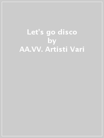 Let's go disco - AA.VV. Artisti Vari