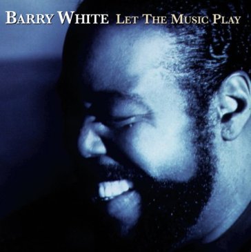 Let the music play - Barry White