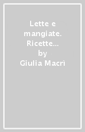 Lette e mangiate. Ricette di grandi scrittori