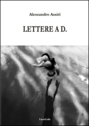 Lettera a D. - Alessandro Assiri