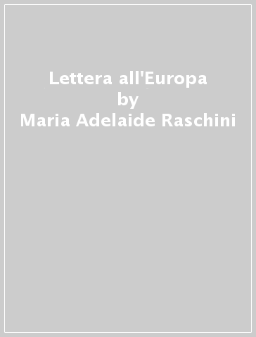 Lettera all'Europa - Maria Adelaide Raschini