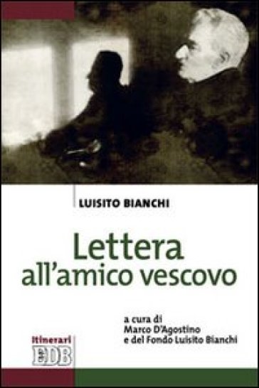 Lettera all'amico vescovo - Luisito Bianchi