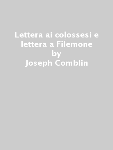 Lettera ai colossesi e lettera a Filemone - Joseph Comblin