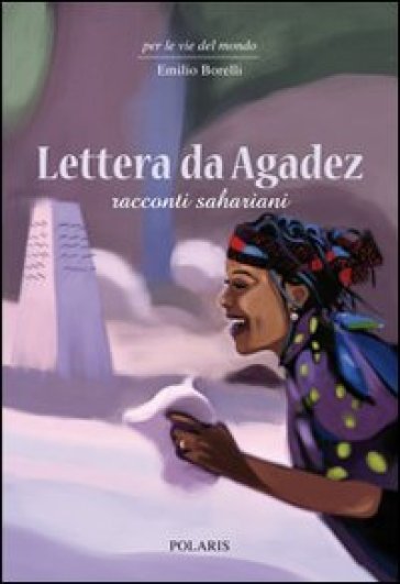 Lettera da Agadez. Racconti sahariani - Emilio Borelli