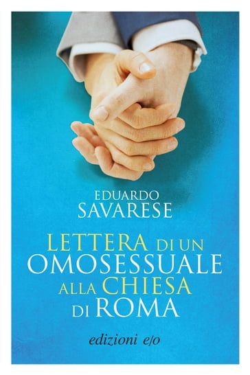 Lettera di un omosessuale alla Chiesa di Roma - Eduardo Savarese