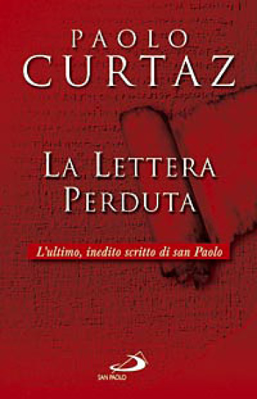 La Lettera perduta. L'ultimo, inedito scritto di San Paolo - Paolo Curtaz