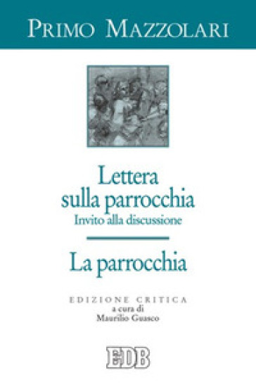 Lettera sulla parrocchia. Invito alla discussione. La parrocchia - Primo Mazzolari