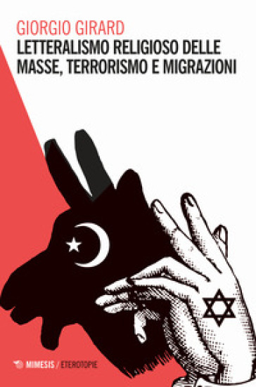Letteralismo religioso delle masse, terrorismo e migrazioni - Giorgio Girard