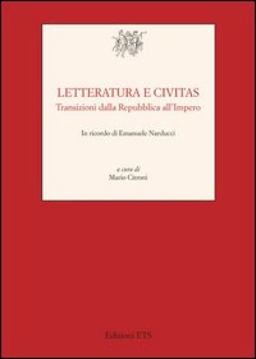 Letteratura e civitas. Transizioni dalla repubblica all'impero