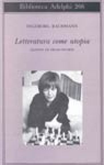 Letteratura come utopia. Lezioni di Francoforte - Ingeborg Bachmann