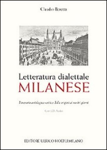 Letteratura dialettale milanese. Itinerario antologico-critico dalle origini ai nostri giorni. Con CD Audio - Claudio Beretta