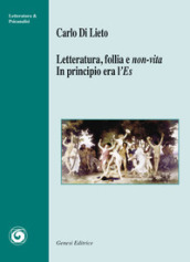 Letteratura, follia e non-vita. In principio era l Es