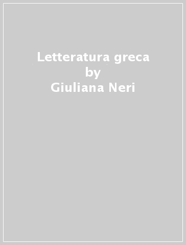 Letteratura greca - Giuliana Neri