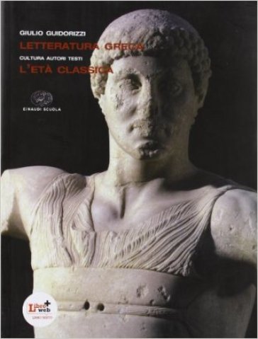 Letteratura greca. Con espansione online. Per il Liceo classico. 2.L'eta classica - Giulio Guidorizzi