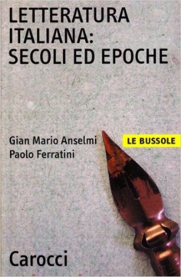 Letteratura italiana. Secoli ed epoche - Gian Mario Anselmi - Paolo Ferratini