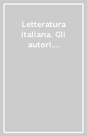 Letteratura italiana. Gli autori. Dizionario bio-bibliografico e indici. 1.A-G