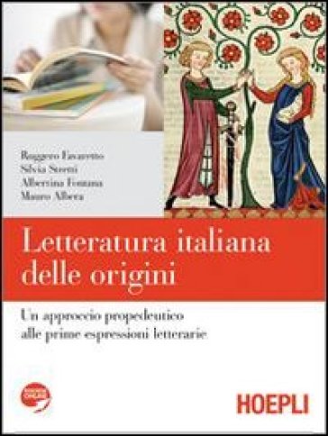 Letteratura italiana delle origini. Con espansione online. Per le Scuole superiori