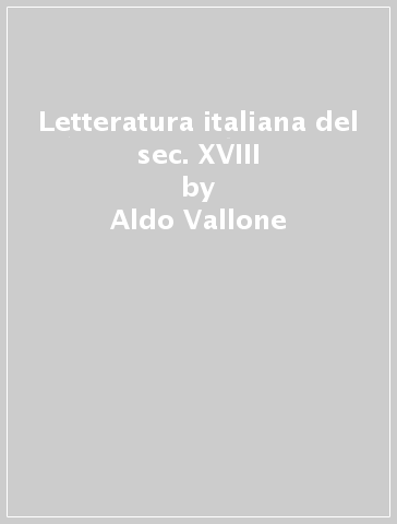 Letteratura italiana del sec. XVIII - Aldo Vallone
