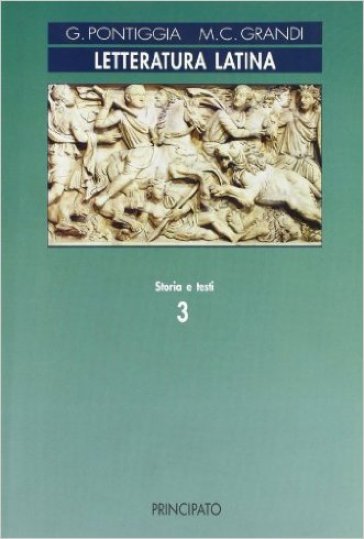 Letteratura latina. Per le Scuole superiori. 3: Impero - Giancarlo Pontiggia - Maria Cristina Grandi