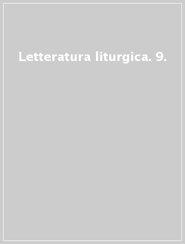 Letteratura liturgica. 9.