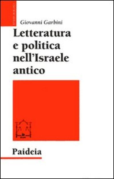 Letteratura e politica nell'Israele antico - Giovanni Garbini