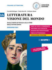 Letteratura visione del mondo. Per il triennio delle Scuole superiori. Con e-book. Con espansione online. Vol. 3A: Dall Unità d Italia alla fine dell Ottocento