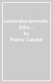 Letteraturamondo. Ediz. rossa. Per le Scuole superiori. Con e-book. Con 2 espansioni online. Con Libro: Il presente. Vol. 3: Il secondo Ottocento e il Novecento