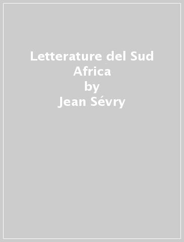 Letterature del Sud Africa - Jean Sévry