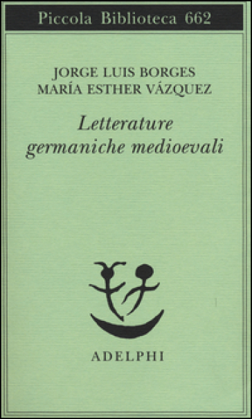 Letterature germaniche medioevali - Jorge Luis Borges - M. Esther Vazquez