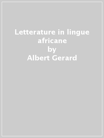 Letterature in lingue africane - Albert Gerard