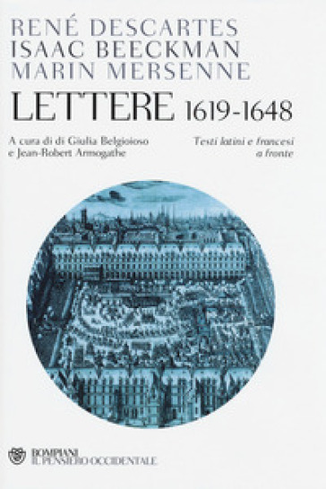 Lettere (1619-1648). Testo francese e latino a fronte - Renato Cartesio - Isaac Beeckman - Marin Mersenne