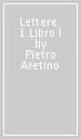 Lettere. 1.Libro I