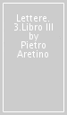 Lettere. 3.Libro III