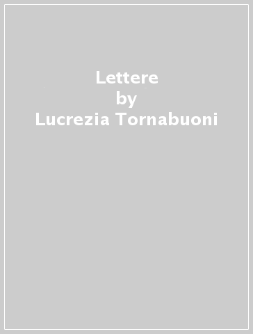 Lettere - Lucrezia Tornabuoni