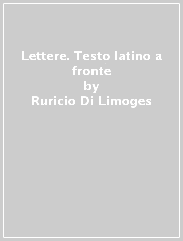 Lettere. Testo latino a fronte - Ruricio Di Limoges