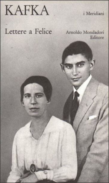 Lettere a Felice (1912-1917) - Franz Kafka