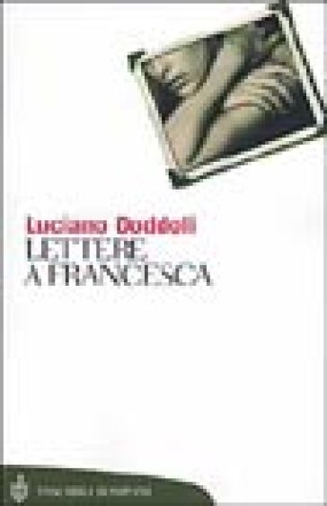 Lettere a Francesca - Luciano Doddoli