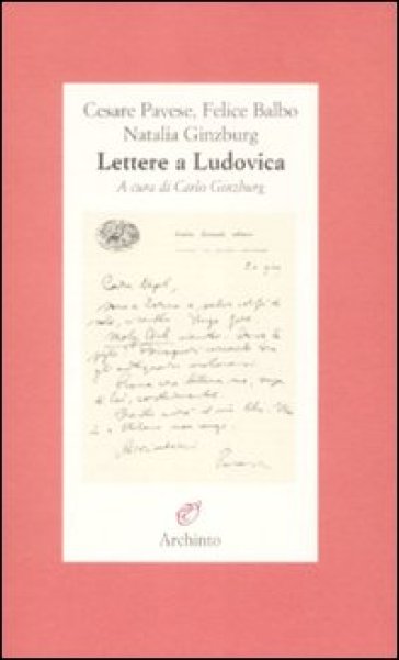 Lettere a Ludovica - Cesare Pavese - Natalia Ginzburg - Felice Balbo