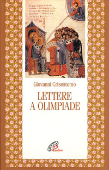 Lettere a Olimpiade - Giovanni(san) Crisostomo