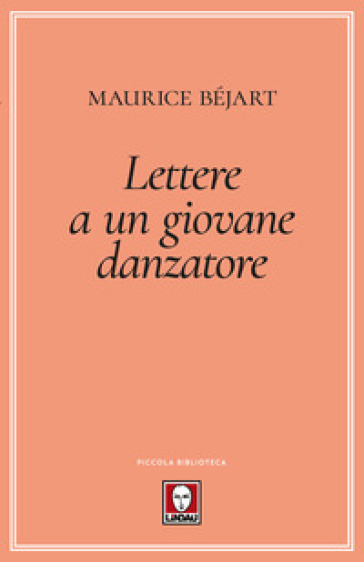 Lettere a un giovane danzatore - Maurice Bejart