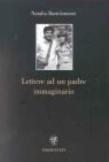 Lettere ad un padre immaginario - Natalia Bartolommei