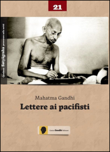 Lettere ai pacifisti - Mohandas Karamchand Gandhi