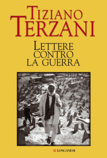 Lettere contro la guerra - Tiziano Terzani