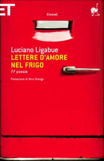 Lettere d'amore nel frigo. 77 poesie - Luciano Ligabue