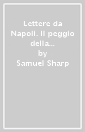 Lettere da Napoli. Il peggio della Napoli del 