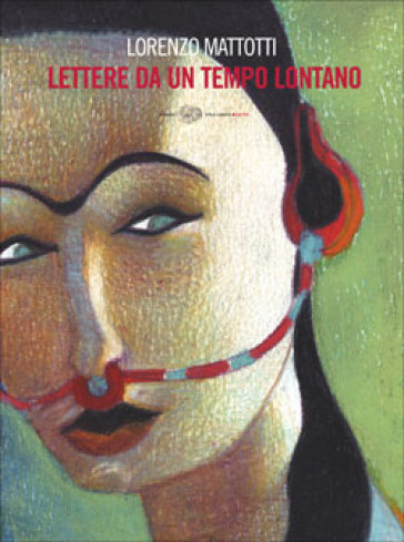 Lettere da un tempo lontano - Lorenzo Mattotti